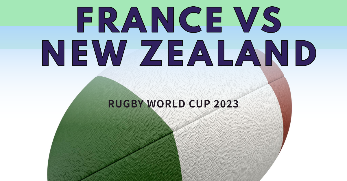France Vs New Zealand Rugby World Cup 2023 How to Watch Live Stream